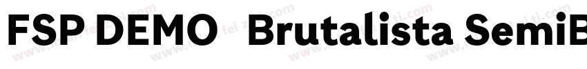 FSP DEMO   Brutalista SemiBold Reg字体转换